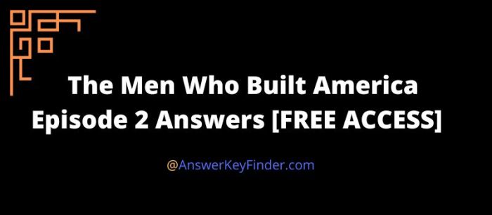 The man who built america episode 2 worksheet answers